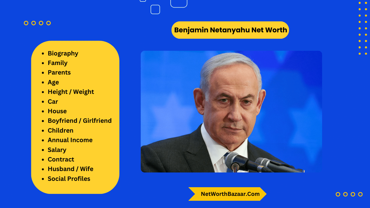 Benjamin Netanyahu Net Worth