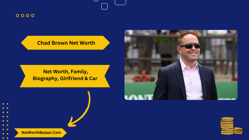 Chad C Brown Net Worth