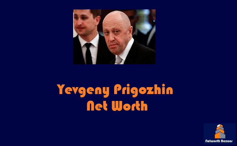 Yevgeny Prigozhin Net Worth